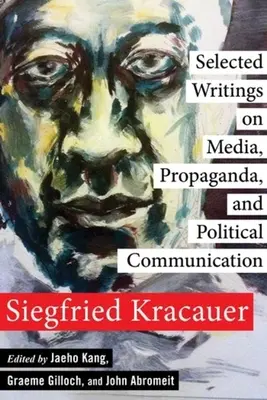 Vybrané spisy o médiách, propagande a politickej komunikácii - Selected Writings on Media, Propaganda, and Political Communication