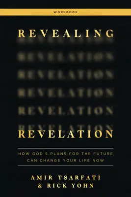 Odhalenie zjavenia: Pracovný zošit: Ako môžu Božie plány do budúcnosti zmeniť váš život už teraz - Revealing Revelation Workbook: How God's Plans for the Future Can Change Your Life Now