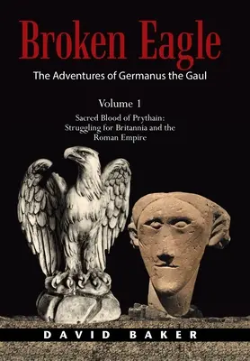 Dobrodružstvá Germana Gala: Posvätná krv Prythainovcov: Boj o Britániu a Rímsku ríšu - The Adventures of Germanus the Gaul: Sacred Blood of Prythain: Struggling for Britannia and the Roman Empire