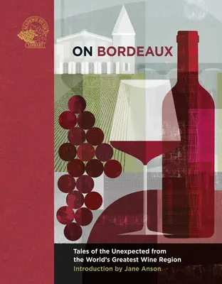 O Bordeaux: Príbehy neočakávaného z najväčšej vinárskej oblasti na svete - On Bordeaux: Tales of the Unexpected from the World's Greatest Wine Region