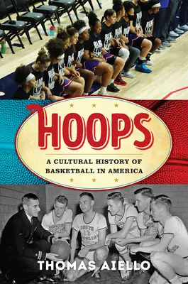 Obruče: Kultúrne dejiny basketbalu v Amerike - Hoops: A Cultural History of Basketball in America
