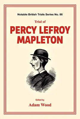 Proces s Percym Lefroyom Mapletonom - Trial of Percy Lefroy Mapleton
