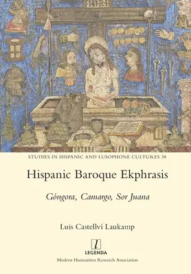Hispánska baroková ekfráza: Gngora, Camargo, Sor Juana - Hispanic Baroque Ekphrasis: Gngora, Camargo, Sor Juana