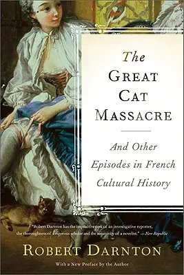 Veľký masaker mačiek: A iné epizódy z dejín francúzskej kultúry - The Great Cat Massacre: And Other Episodes in French Cultural History