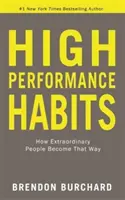 Vysokovýkonné návyky - Ako sa výnimoční ľudia stávajú takými - High Performance Habits - How Extraordinary People Become That Way