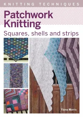 Patchwork Pnitting: Čtverce, škrupiny a prúžky - Patchwork Knitting: Squares, Shells and Strips