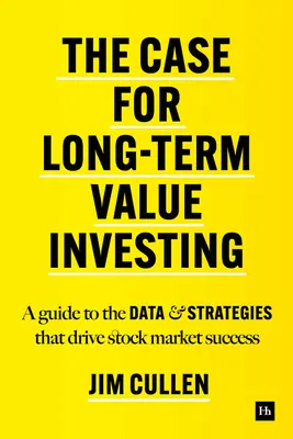 Prípad dlhodobého investovania - Sprievodca údajmi a stratégiami, ktoré sú základom úspechu na akciovom trhu - Case for Long-Term Investing - A guide to the data and strategies that drive stock market success