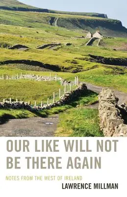Naša podobná tam už nebude: Zápisky zo západného Írska - Our Like Will Not Be There Again: Notes from the West of Ireland