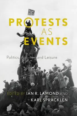 Protesty ako udalosti: Politika, aktivizmus a voľný čas - Protests as Events: Politics, Activism and Leisure