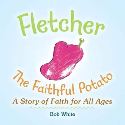 Fletcher: Vernosť zemiakov - Fletcher: The Faithful Potato