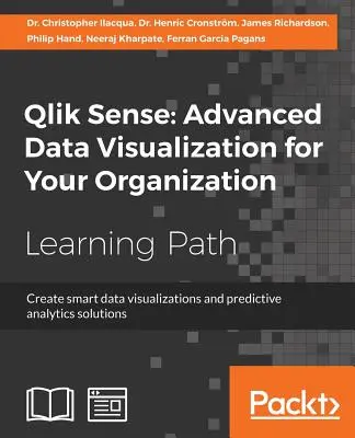 Qlik Sense: Pokročilá vizualizácia údajov pre vašu organizáciu: Vytvorte inteligentné vizualizácie údajov a riešenia prediktívnej analýzy - Qlik Sense: Advanced Data Visualization for Your Organization: Create smart data visualizations and predictive analytics solutions