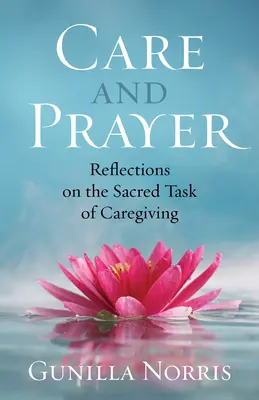 Starostlivosť a modlitba: Úvahy o posvätnej úlohe starostlivosti - Care and Prayer: Reflections on the Sacred Task of Caregiving
