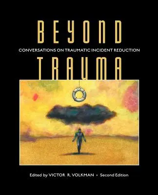 Beyond Trauma: Rozhovory o redukcii traumatických udalostí, 2. vydanie - Beyond Trauma: Conversations on Traumatic Incident Reduction, 2nd Edition