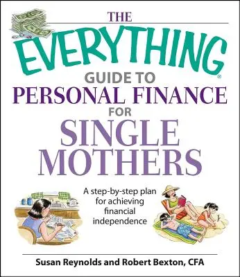 Kniha Všetko o osobných financiách pre slobodné matky: A Step-by-Step Plan for Achieving Financial Independence (Plán krok za krokom na dosiahnutie finančnej nezávislosti) - The Everything Guide to Personal Finance for Single Mothers Book: A Step-By-Step Plan for Achieving Financial Independence