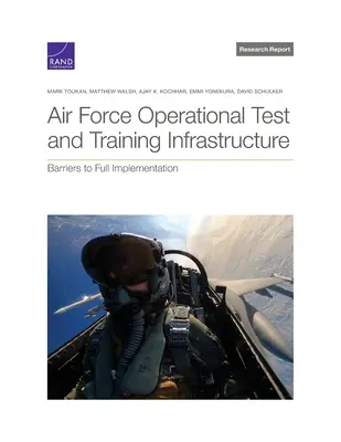 Operačná testovacia a výcviková infraštruktúra vzdušných síl: Prekážky úplnej implementácie - Air Force Operational Test and Training Infrastructure: Barriers to Full Implementation