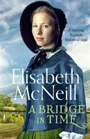 Most v čase - dojímavá škótska historická sága - Bridge in Time - A moving Scottish historical saga