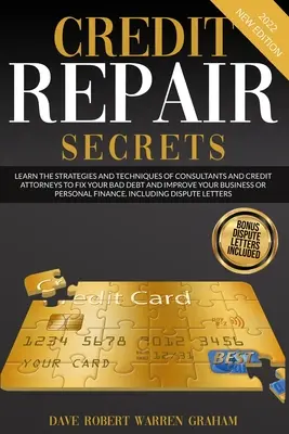 Tajomstvá opravy úverov: Naučte sa stratégie a techniky poradcov a úverových právnikov, aby ste napravili svoje nedobytné pohľadávky a zlepšili svoje podnikanie - Credit Repair Secrets: Learn the Strategies and Techniques of Consultants and Credit Attorneys to Fix your Bad Debt and Improve your Business