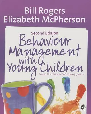 Riadenie správania malých detí: Rozhodujúce prvé kroky s deťmi od 3 do 7 rokov - Behaviour Management with Young Children: Crucial First Steps with Children 3-7 Years