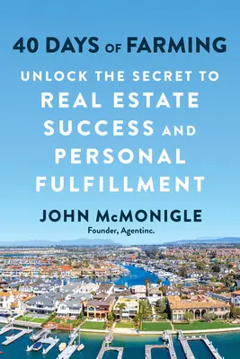 40 dní poľnohospodárstva: Odhaľte tajomstvo úspechu v oblasti nehnuteľností a osobného naplnenia - 40 Days of Farming: Unlock the Secret to Real Estate Success and Personal Fulfillment