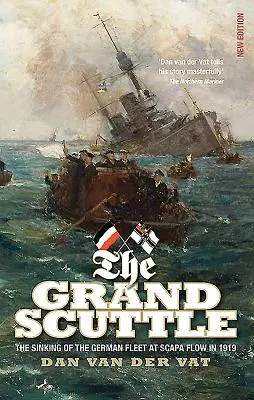 Veľký škandál: The Sinking of German Fleet at Scapa Flow in 1919 - The Grand Scuttle: The Sinking of the German Fleet at Scapa Flow in 1919