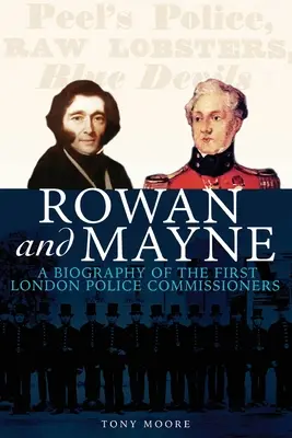 Rowan a Mayne: životopis prvých policajných komisárov - Rowan and Mayne: A Biography of the First Police Commissioners