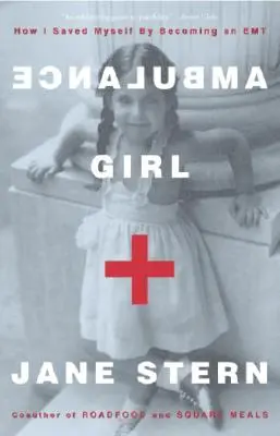 Dievča zo sanitky: Ako som sa zachránila tým, že som sa stala záchranárkou - Ambulance Girl: How I Saved Myself by Becoming an EMT