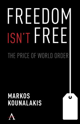Sloboda nie je zadarmo: Konflikty a náklady na svetový poriadok a národné záujmy - Freedom Isn't Free: The Conflicts and Costs for World Order and National Interests