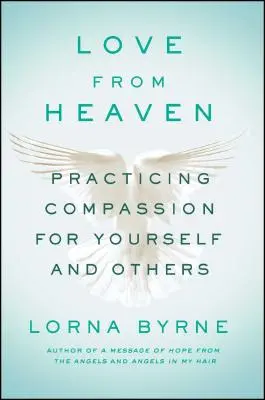 Láska z neba: Súcit so sebou samým a s druhými - Love from Heaven: Practicing Compassion for Yourself and Others