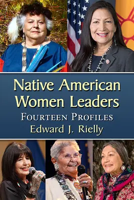 Indiánske vodkyne: Štrnásť profilov - Native American Women Leaders: Fourteen Profiles