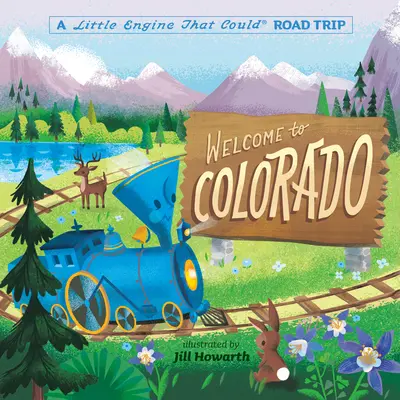 Vitajte v Colorade: A Little Engine That Could Road Trip - Welcome to Colorado: A Little Engine That Could Road Trip