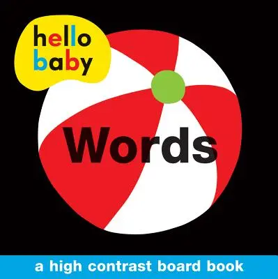 Hello Baby: Slovíčka: Vysokokontrastná tabuľová kniha - Hello Baby: Words: A High-Contrast Board Book