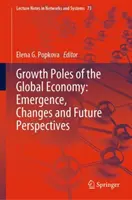 Póly rastu globálneho hospodárstva: Vznik, zmeny a perspektívy do budúcnosti - Growth Poles of the Global Economy: Emergence, Changes and Future Perspectives
