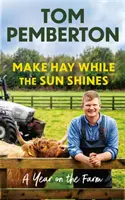 Make Hay While the Sun Shines - A Year on the Farm