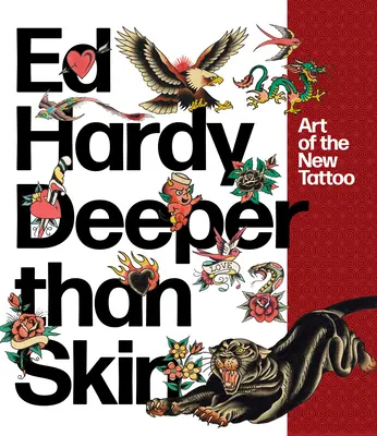 Ed Hardy: Hlbšie ako koža: Umelecké dielo nového tetovania - Ed Hardy: Deeper Than Skin: Art of the New Tattoo