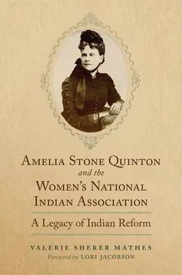 Amelia Stone Quintonová a Národná asociácia žien indiánok: A Legacy of Indian Reformvolume 2 - Amelia Stone Quinton and the Women's National Indian Association: A Legacy of Indian Reformvolume 2