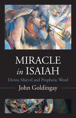 Zázrak v Izaiášovi: Zázrak a prorocký svet v Izaiášovi: Božský zázrak a prorocký svet - Miracle in Isaiah: Divine Marvel and Prophetic World