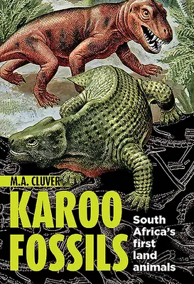 Skameneliny Karoo: Prvé suchozemské zvieratá v Južnej Afrike - Karoo Fossils: South Africa's First Land Animals