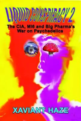Tekuté sprisahanie 2: Vojna CIA, Mi5 a Big Pharma proti psychedelikám - Liquid Conspiracy 2: The Cia, Mi5 and Big Pharma's War on Psychedelics