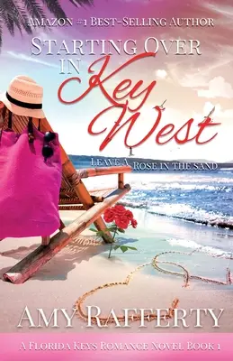 Začíname odznova v Key West: Zanechať ružu v piesku - Starting Over In Key West: Leave A Rose In The Sand