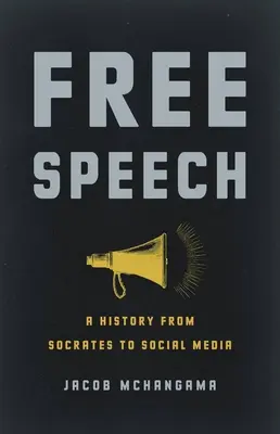 Sloboda prejavu: História od Sokrata po sociálne médiá - Free Speech: A History from Socrates to Social Media