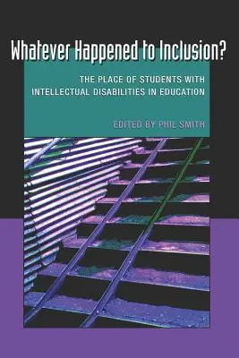 Whatever Happened to Inclusion?; The Place of Students with Intellectual Disabilities in Education (Čo sa stalo s inklúziou?) - Whatever Happened to Inclusion?; The Place of Students with Intellectual Disabilities in Education