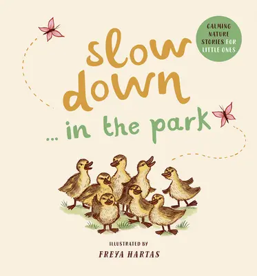 Spomaľte... v parku: Upokojujúce príbehy o prírode pre najmenších - Slow Down . . . in the Park: Calming Nature Stories for Little Ones