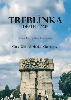 Tábor smrti Treblinka: história, životopisy, spomienky - The Treblinka Death Camp: History, Biographies, Remembrance