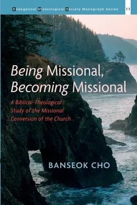 Byť misijný, stať sa misijným: Biblicko-teologická štúdia o misijnom obrátení Cirkvi - Being Missional, Becoming Missional: A Biblical-Theological Study of the Missional Conversion of the Church