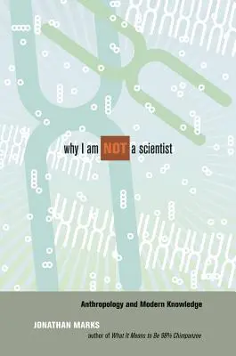 Prečo nie som vedec: Antropológia a moderné poznanie - Why I Am Not a Scientist: Anthropology and Modern Knowledge