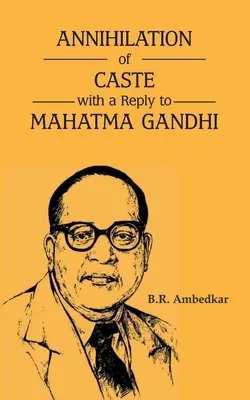 Vyhladenie kasty s odpoveďou Mahátmovi Gándhímu - Annihilation of Caste with a reply to Mahatma Gandhi