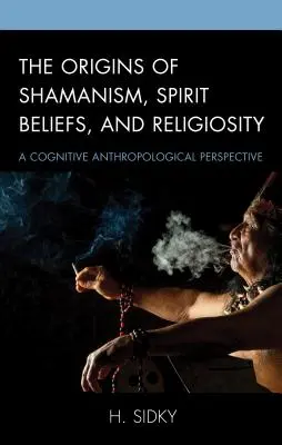 Pôvod šamanizmu, viery v ducha a religiozity: Kognitívno-antropologická perspektíva - The Origins of Shamanism, Spirit Beliefs, and Religiosity: A Cognitive Anthropological Perspective