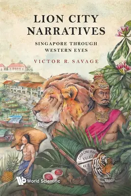 Naratívy mesta levov: Singapur očami Západu - Lion City Narratives: Singapore Through Western Eyes