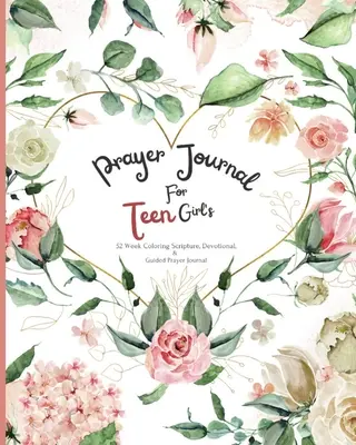 Modlitebný denník pre dospievajúce dievčatá: Denník na vyfarbenie Písma, pobožnosti a riadenej modlitby: 52 týždňov - Prayer Journal For Teen Girl's: 52 week Coloring scripture, devotional, and guided prayer journal