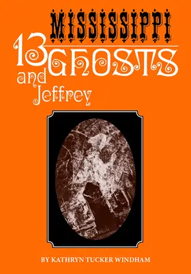 Trinásť duchov z Mississippi a Jeffrey: spomienkové vydanie - Thirteen Mississippi Ghosts and Jeffrey: Commemorative Edition